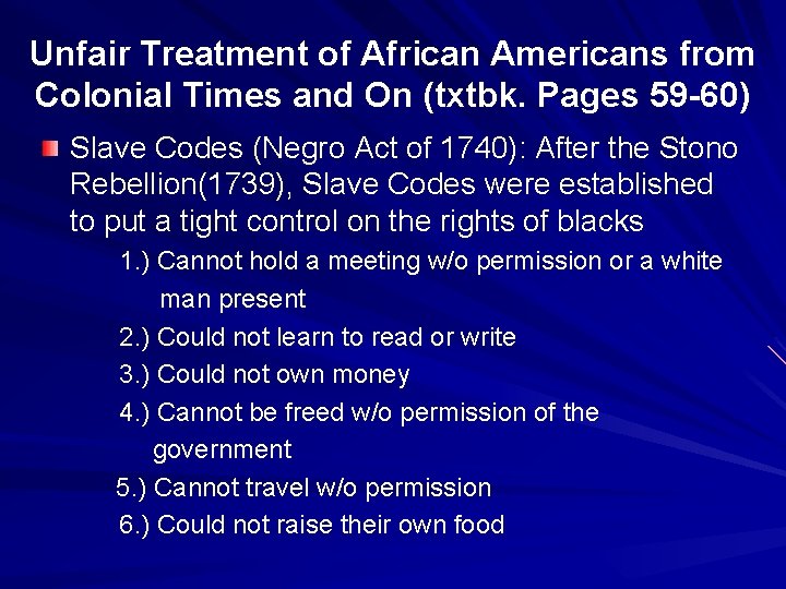 Unfair Treatment of African Americans from Colonial Times and On (txtbk. Pages 59 -60)