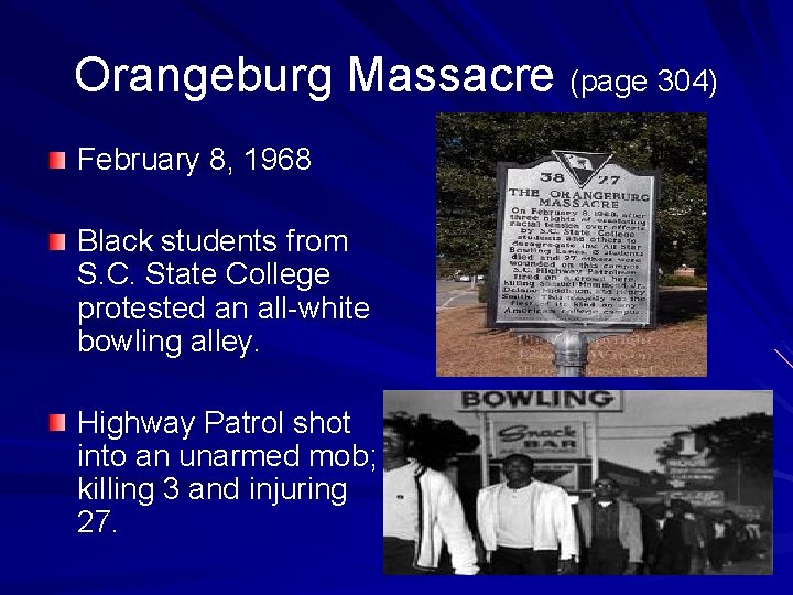 Orangeburg Massacre (page 304) February 8, 1968 Black students from S. C. State College