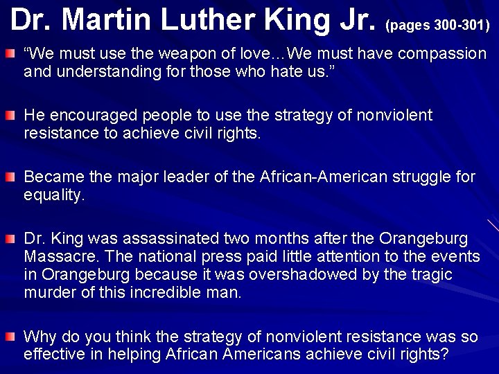 Dr. Martin Luther King Jr. (pages 300 -301) “We must use the weapon of