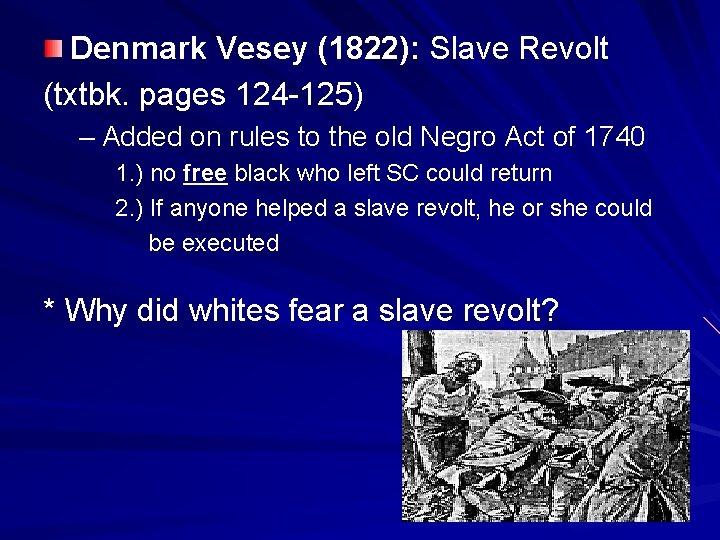 Denmark Vesey (1822): Slave Revolt (txtbk. pages 124 -125) – Added on rules to