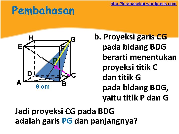 Pembahasan H G E F P D A C 6 cm B http: //furahasekai.