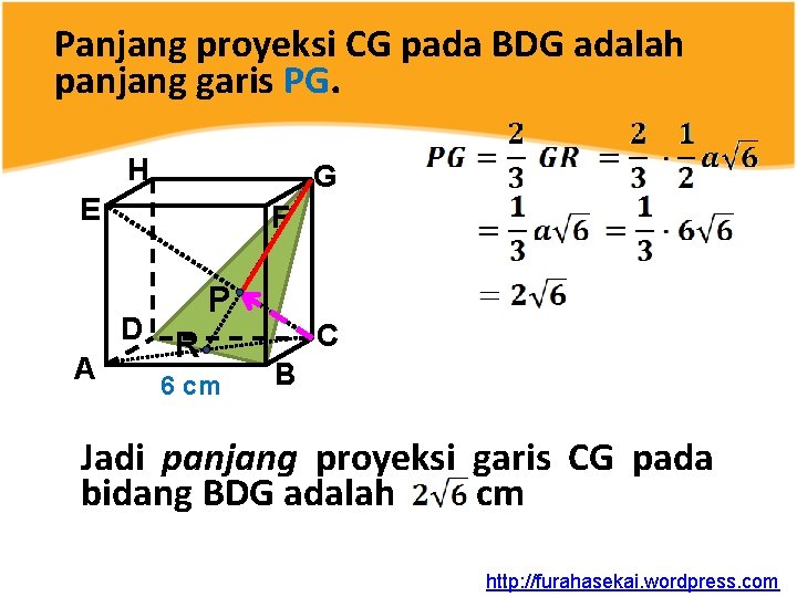 Panjang proyeksi CG pada BDG adalah panjang garis PG. H G E F D