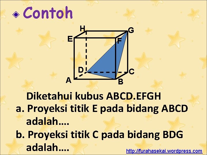 Contoh H E G F D A C B Diketahui kubus ABCD. EFGH a.