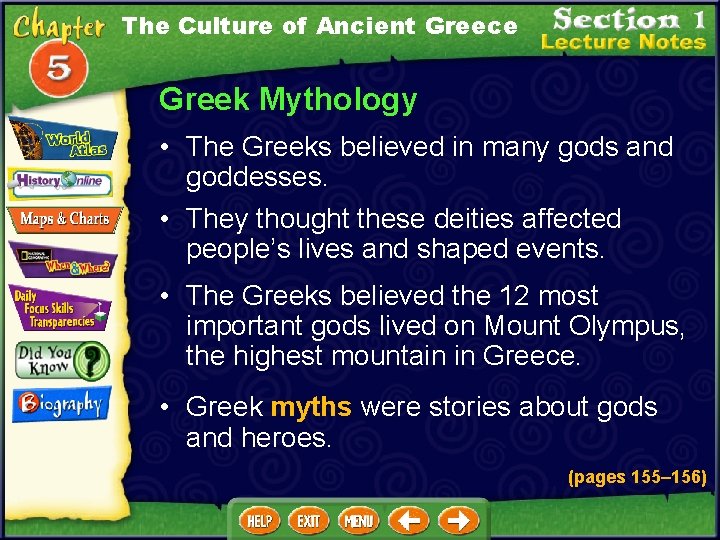 The Culture of Ancient Greece Greek Mythology • The Greeks believed in many gods