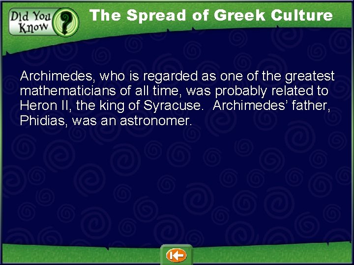 The Spread of Greek Culture Archimedes, who is regarded as one of the greatest