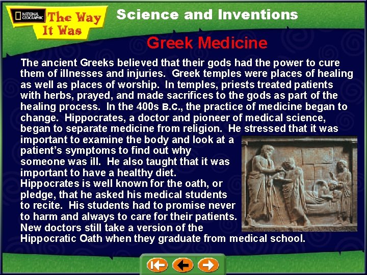 Science and Inventions Greek Medicine The ancient Greeks believed that their gods had the