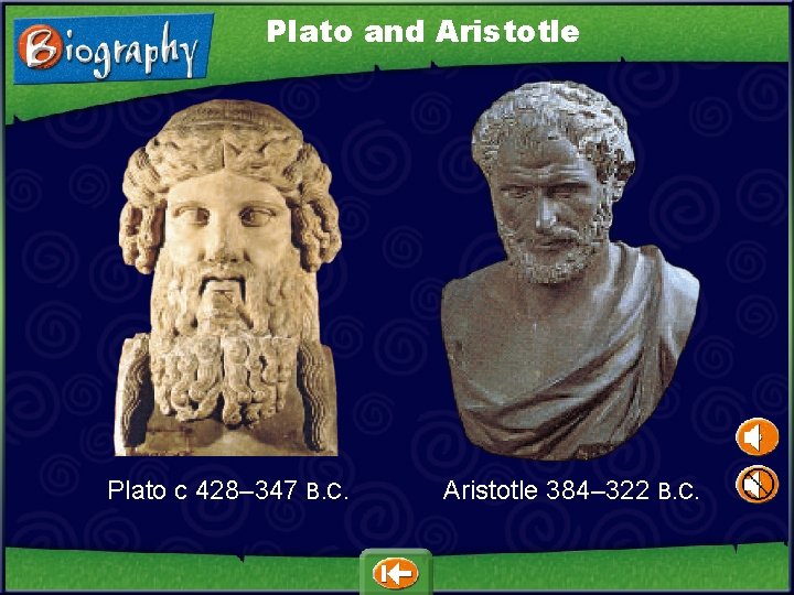 Plato and Aristotle Plato c 428– 347 B. C. Aristotle 384– 322 B. C.