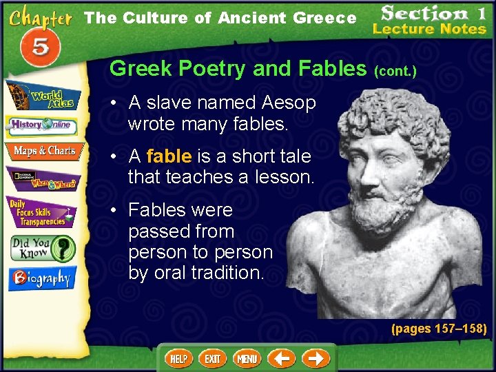 The Culture of Ancient Greece Greek Poetry and Fables (cont. ) • A slave