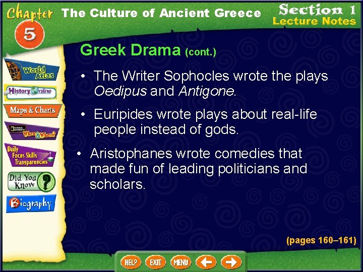 The Culture of Ancient Greece Greek Drama (cont. ) • The Writer Sophocles wrote