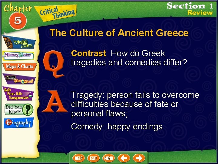 The Culture of Ancient Greece Contrast How do Greek tragedies and comedies differ? Tragedy: