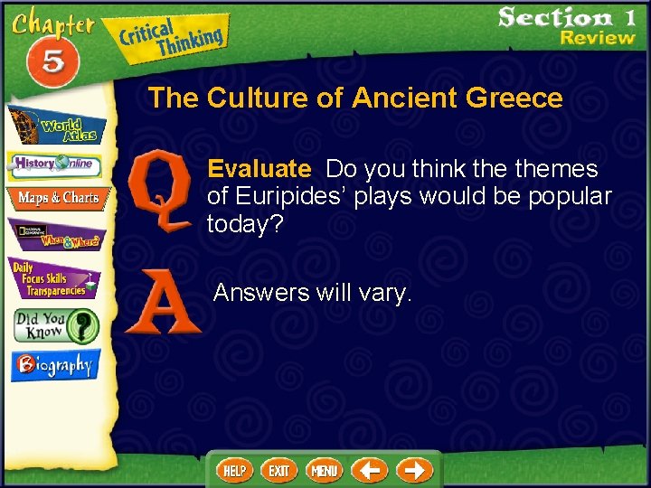 The Culture of Ancient Greece Evaluate Do you think themes of Euripides’ plays would