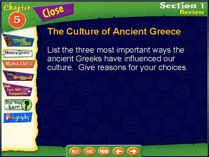 The Culture of Ancient Greece List the three most important ways the ancient Greeks