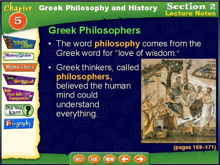 Greek Philosophy and History Greek Philosophers • The word philosophy comes from the Greek