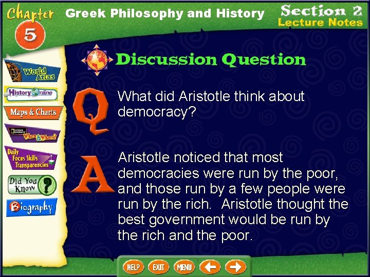 Greek Philosophy and History What did Aristotle think about democracy? Aristotle noticed that most