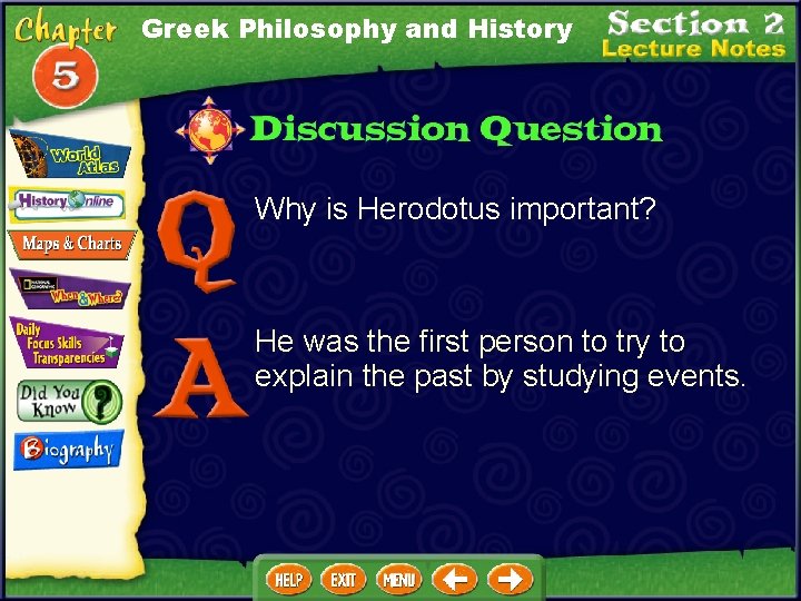Greek Philosophy and History Why is Herodotus important? He was the first person to