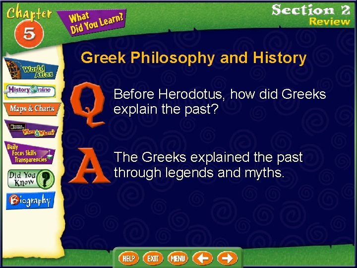 Greek Philosophy and History Before Herodotus, how did Greeks explain the past? The Greeks