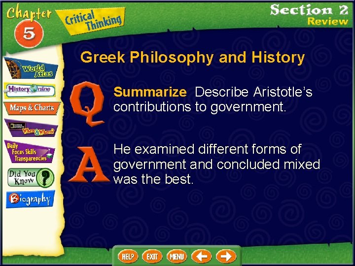 Greek Philosophy and History Summarize Describe Aristotle’s contributions to government. He examined different forms