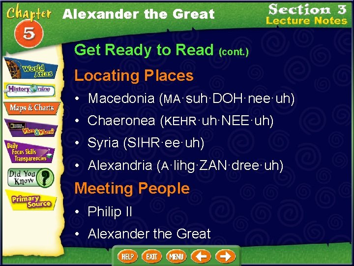 Alexander the Great Get Ready to Read (cont. ) Locating Places • Macedonia (MA·suh·DOH·nee·uh)