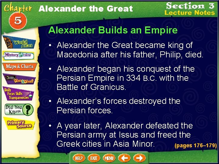 Alexander the Great Alexander Builds an Empire • Alexander the Great became king of