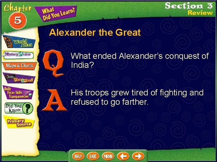 Alexander the Great What ended Alexander’s conquest of India? His troops grew tired of