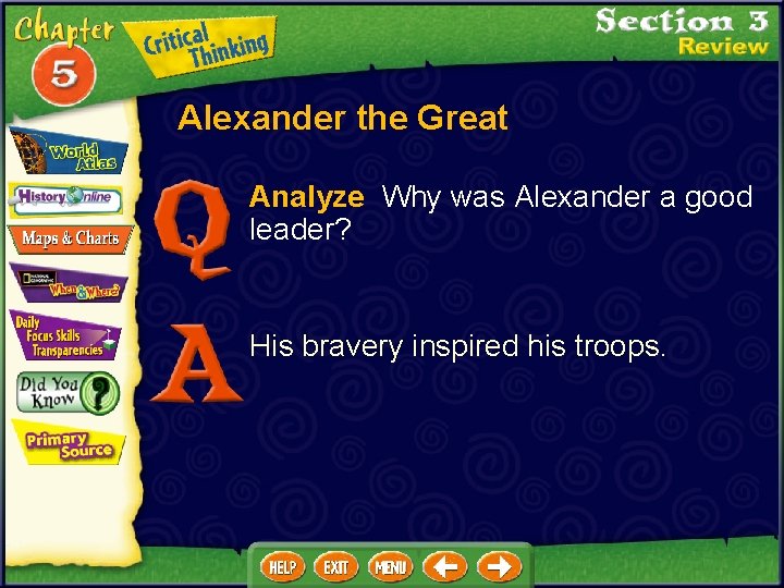 Alexander the Great Analyze Why was Alexander a good leader? His bravery inspired his