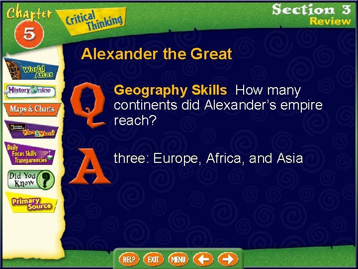Alexander the Great Geography Skills How many continents did Alexander’s empire reach? three: Europe,