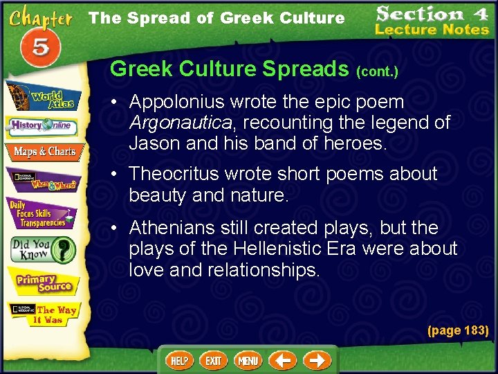 The Spread of Greek Culture Spreads (cont. ) • Appolonius wrote the epic poem