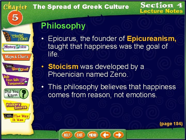 The Spread of Greek Culture Philosophy • Epicurus, the founder of Epicureanism, taught that