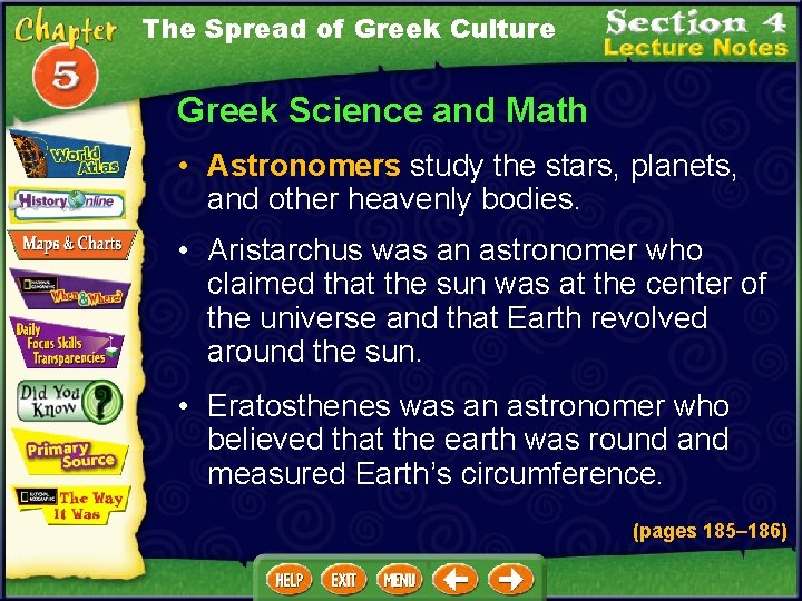 The Spread of Greek Culture Greek Science and Math • Astronomers study the stars,