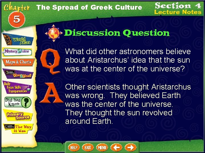 The Spread of Greek Culture What did other astronomers believe about Aristarchus’ idea that