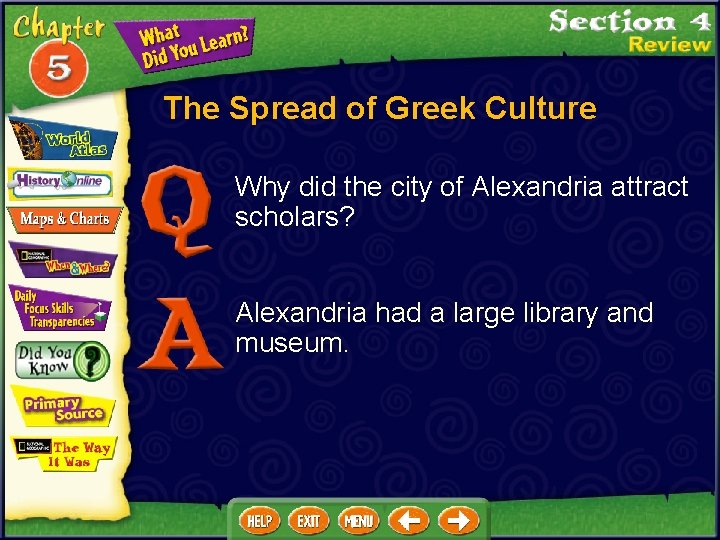 The Spread of Greek Culture Why did the city of Alexandria attract scholars? Alexandria