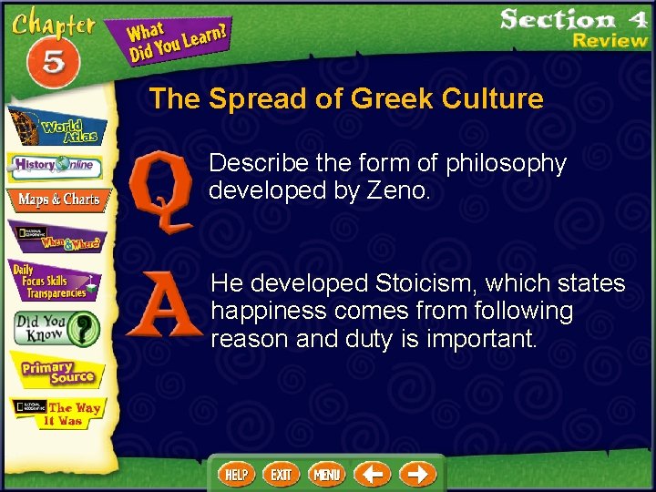 The Spread of Greek Culture Describe the form of philosophy developed by Zeno. He