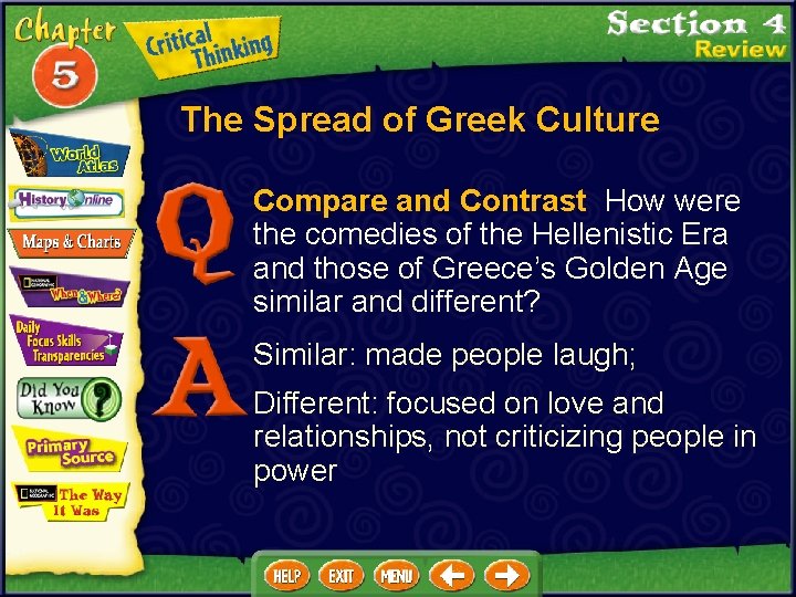 The Spread of Greek Culture Compare and Contrast How were the comedies of the