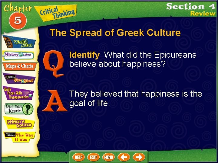 The Spread of Greek Culture Identify What did the Epicureans believe about happiness? They