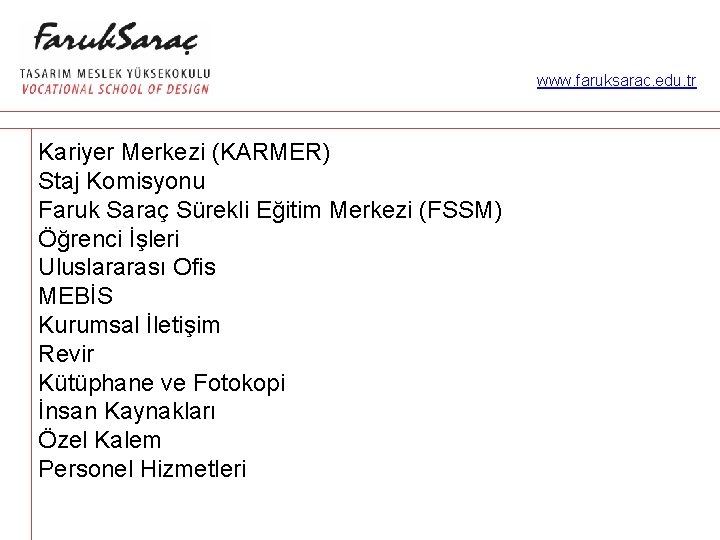 www. faruksarac. edu. tr Kariyer Merkezi (KARMER) Staj Komisyonu Faruk Saraç Sürekli Eğitim Merkezi