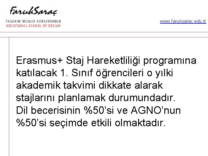 www. faruksarac. edu. tr Erasmus+ Staj Hareketliliği programına katılacak 1. Sınıf öğrencileri o yılki