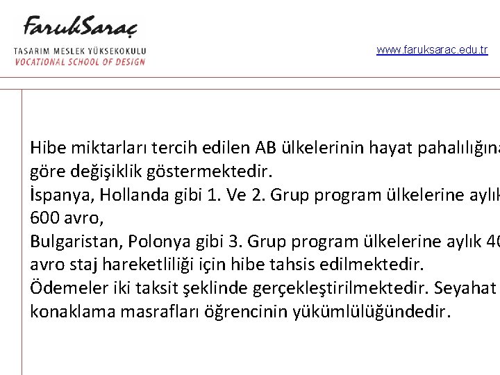 www. faruksarac. edu. tr Hibe miktarları tercih edilen AB ülkelerinin hayat pahalılığına göre değişiklik