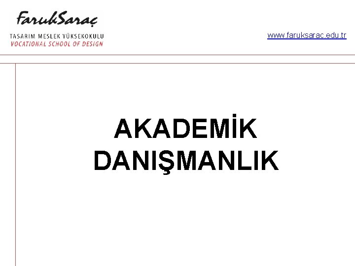 www. faruksarac. edu. tr AKADEMİK DANIŞMANLIK 