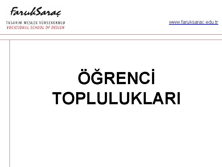 www. faruksarac. edu. tr ÖĞRENCİ TOPLULUKLARI 