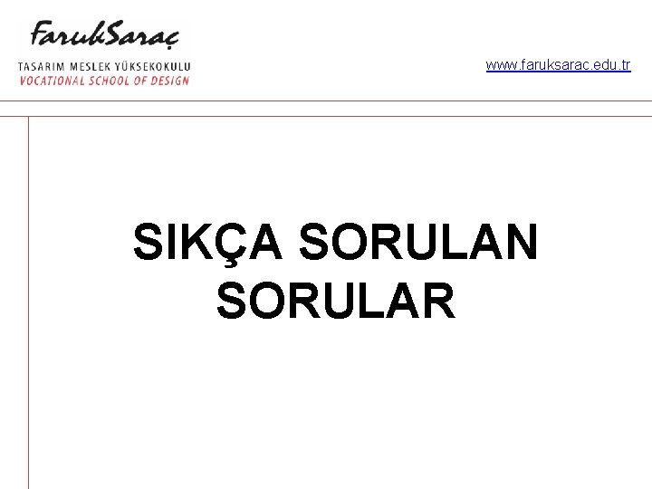 www. faruksarac. edu. tr SIKÇA SORULAN SORULAR 