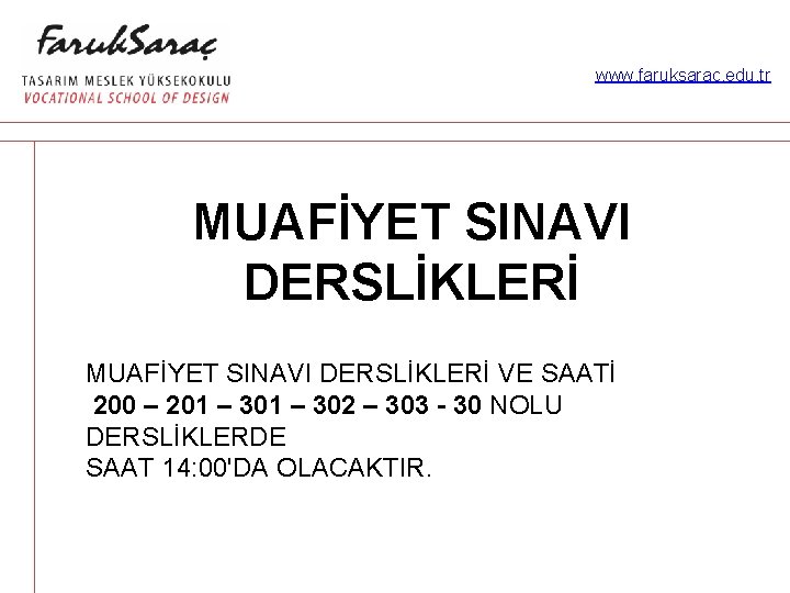 www. faruksarac. edu. tr MUAFİYET SINAVI DERSLİKLERİ VE SAATİ 200 – 201 – 302