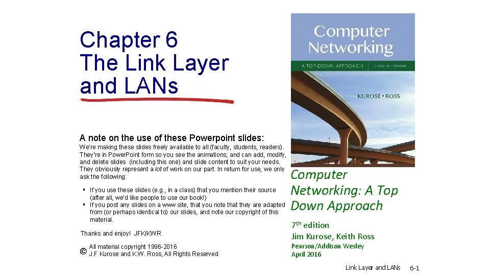 Chapter 6 The Link Layer and LANs A note on the use of these