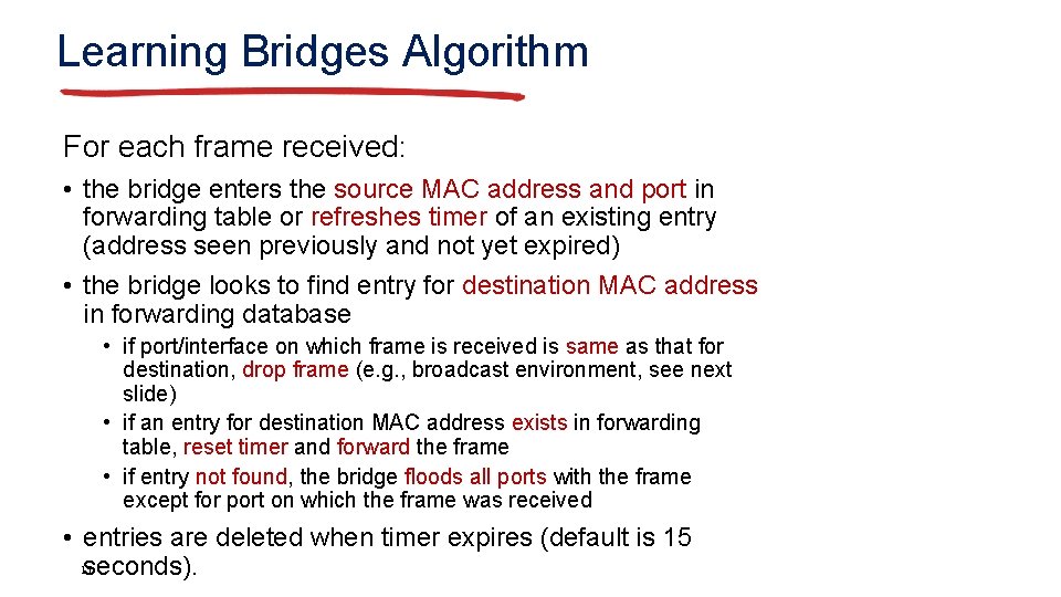 Learning Bridges Algorithm For each frame received: • the bridge enters the source MAC