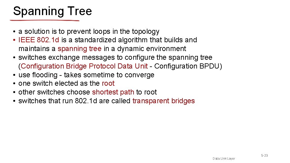 Spanning Tree • a solution is to prevent loops in the topology • IEEE