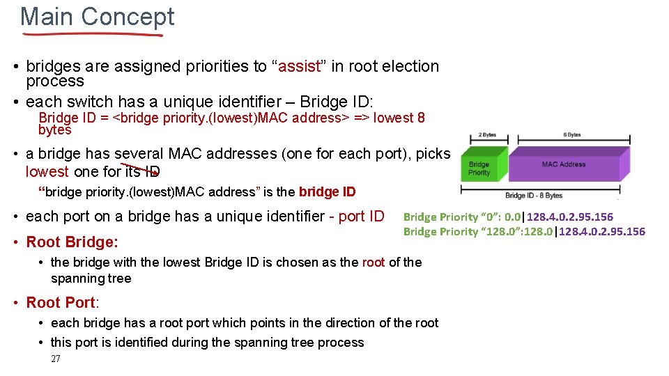 Main Concept • bridges are assigned priorities to “assist” in root election process •