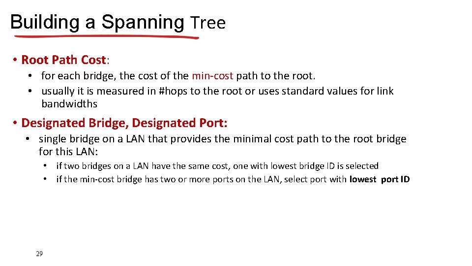 Building a Spanning Tree • Root Path Cost: • for each bridge, the cost