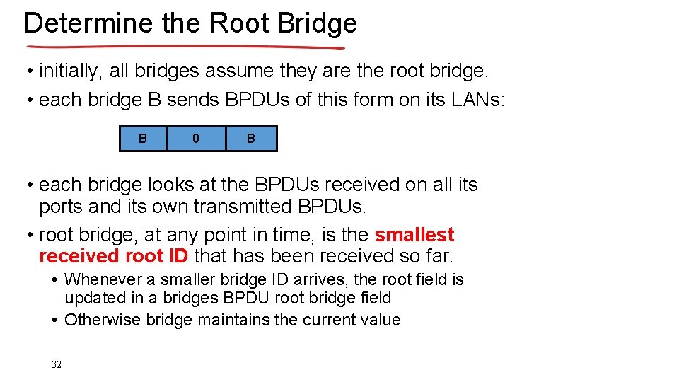 Determine the Root Bridge • initially, all bridges assume they are the root bridge.