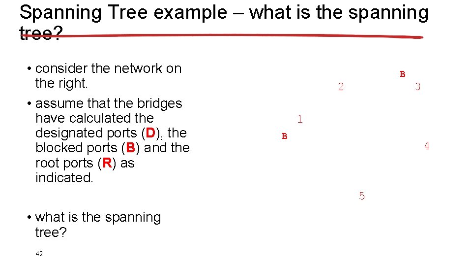 Spanning Tree example – what is the spanning tree? • consider the network on
