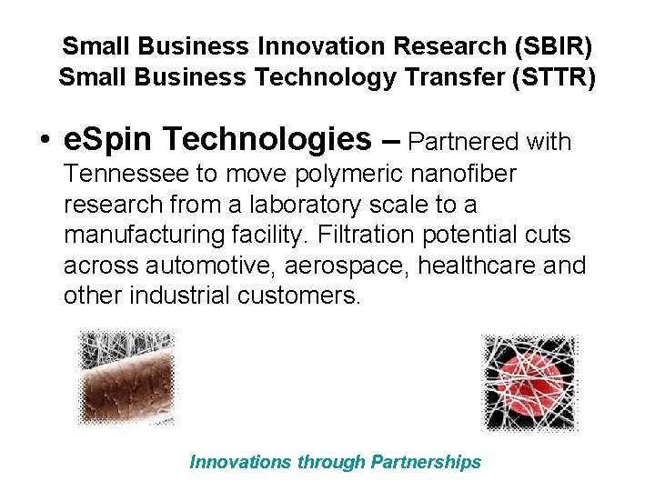 Small Business Innovation Research (SBIR) Small Business Technology Transfer (STTR) • e. Spin Technologies