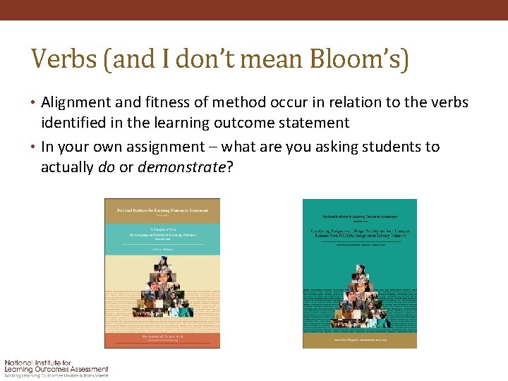 Verbs (and I don’t mean Bloom’s) • Alignment and fitness of method occur in